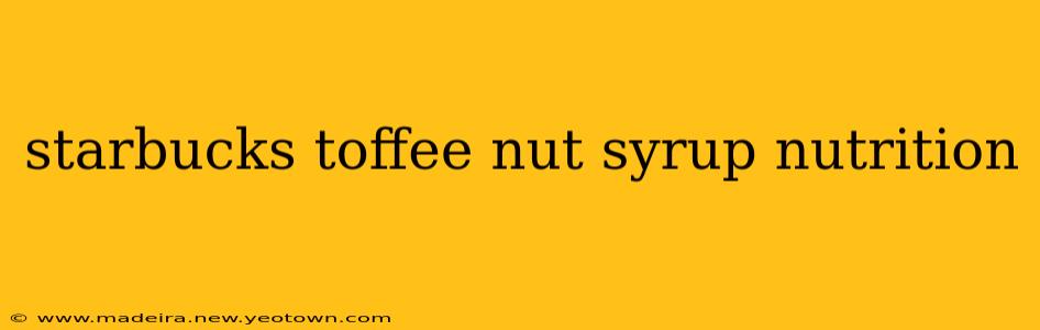 starbucks toffee nut syrup nutrition
