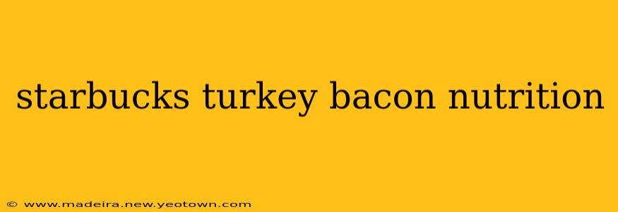 starbucks turkey bacon nutrition