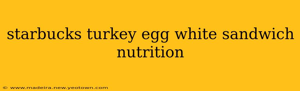 starbucks turkey egg white sandwich nutrition