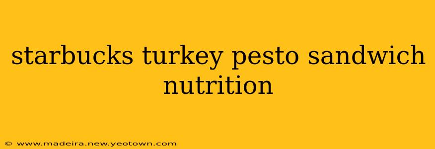 starbucks turkey pesto sandwich nutrition