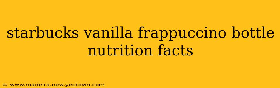 starbucks vanilla frappuccino bottle nutrition facts