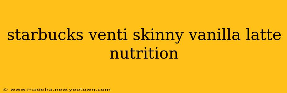 starbucks venti skinny vanilla latte nutrition