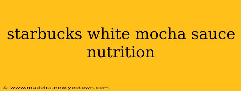 starbucks white mocha sauce nutrition