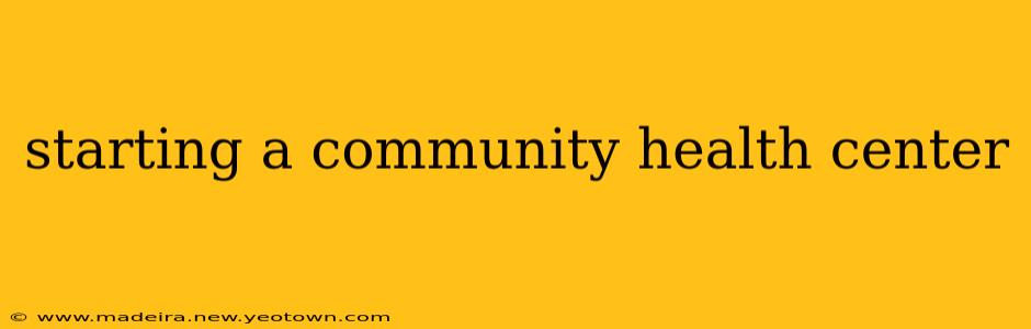 starting a community health center