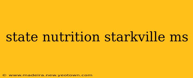 state nutrition starkville ms