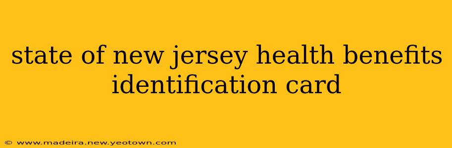 state of new jersey health benefits identification card