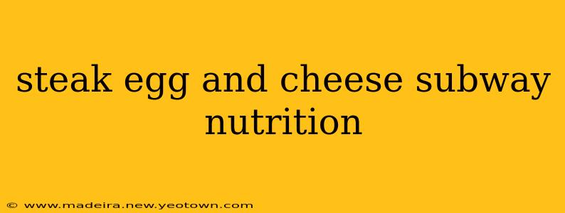 steak egg and cheese subway nutrition