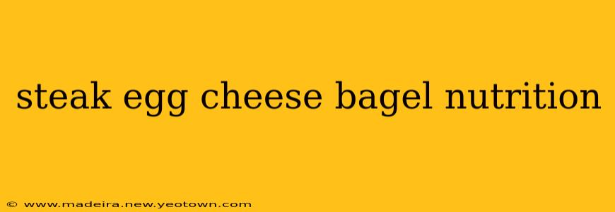 steak egg cheese bagel nutrition