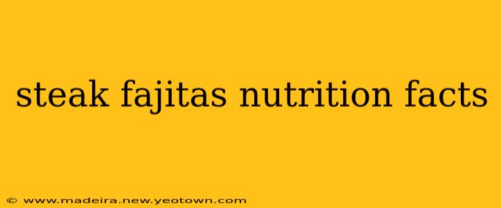 steak fajitas nutrition facts