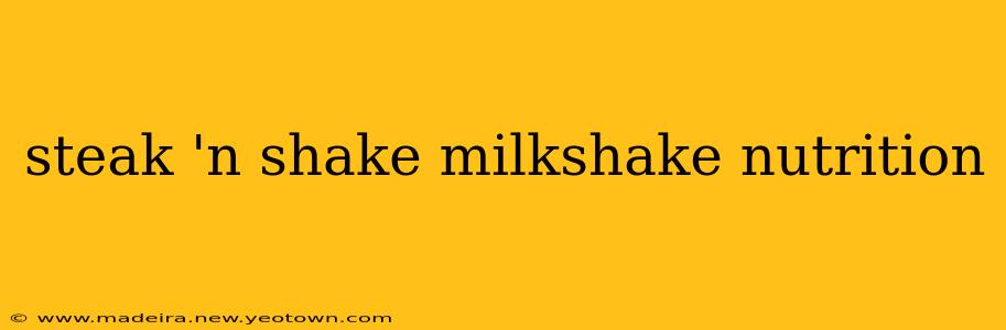 steak 'n shake milkshake nutrition