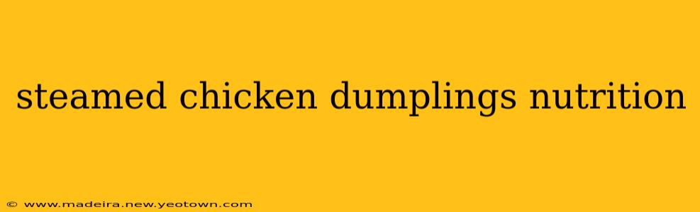 steamed chicken dumplings nutrition