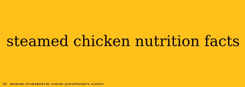 steamed chicken nutrition facts