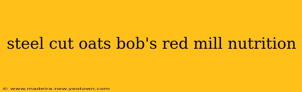steel cut oats bob's red mill nutrition