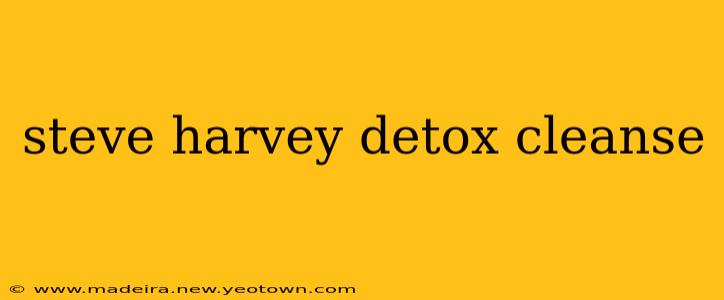 steve harvey detox cleanse