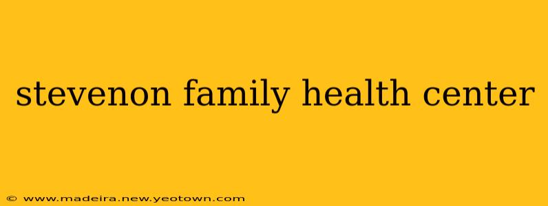 stevenon family health center