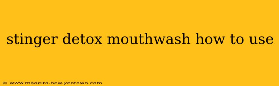 stinger detox mouthwash how to use