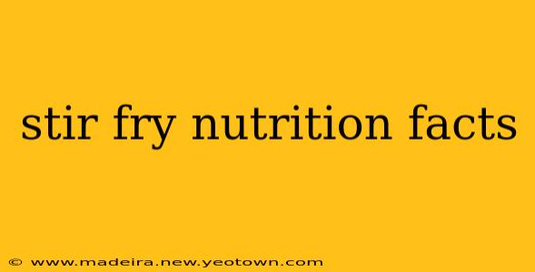 stir fry nutrition facts