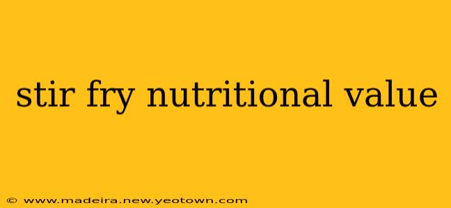 stir fry nutritional value