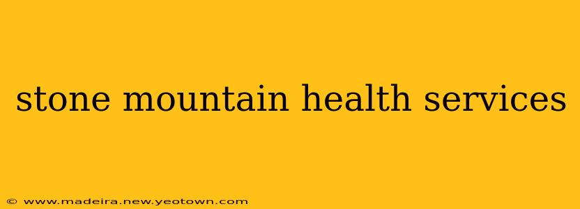 stone mountain health services