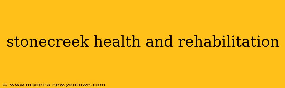 stonecreek health and rehabilitation