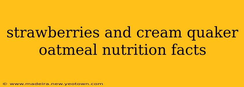 strawberries and cream quaker oatmeal nutrition facts