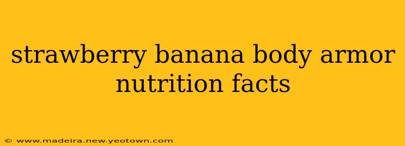 strawberry banana body armor nutrition facts