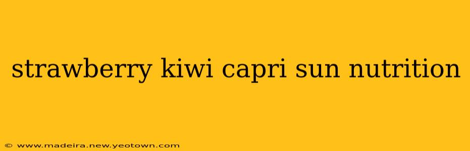 strawberry kiwi capri sun nutrition