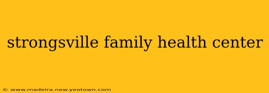 strongsville family health center