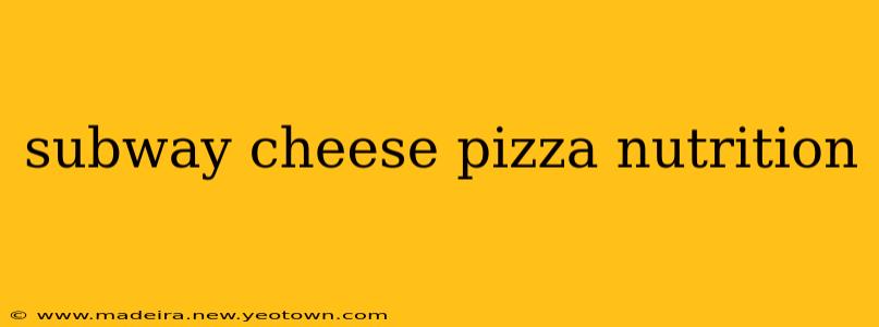 subway cheese pizza nutrition