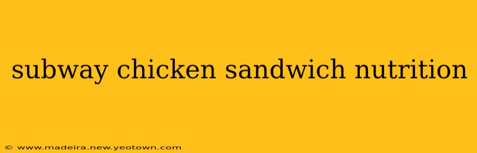 subway chicken sandwich nutrition