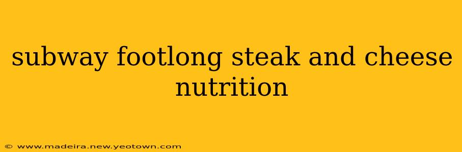 subway footlong steak and cheese nutrition