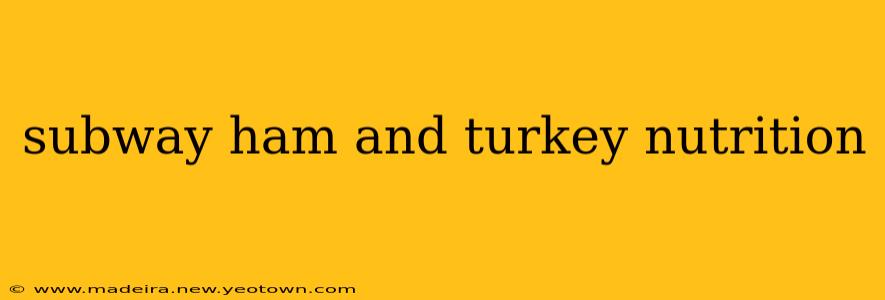 subway ham and turkey nutrition