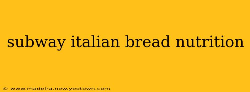 subway italian bread nutrition