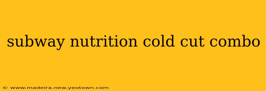 subway nutrition cold cut combo