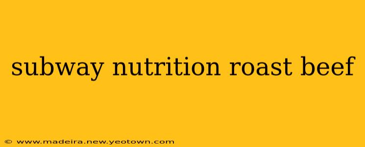 subway nutrition roast beef
