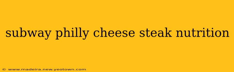 subway philly cheese steak nutrition
