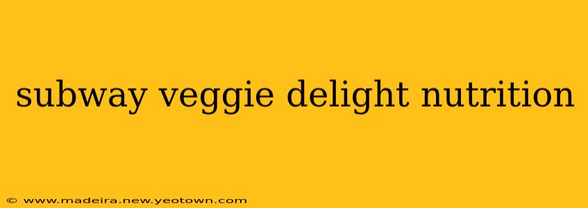 subway veggie delight nutrition