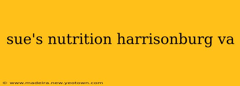 sue's nutrition harrisonburg va