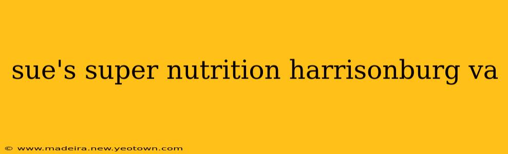 sue's super nutrition harrisonburg va