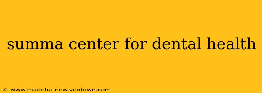 summa center for dental health