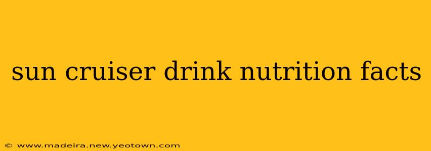 sun cruiser drink nutrition facts
