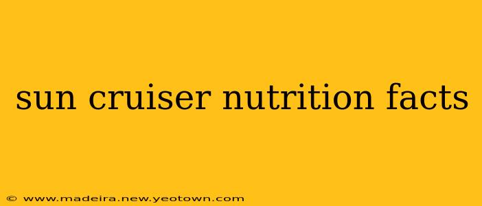 sun cruiser nutrition facts