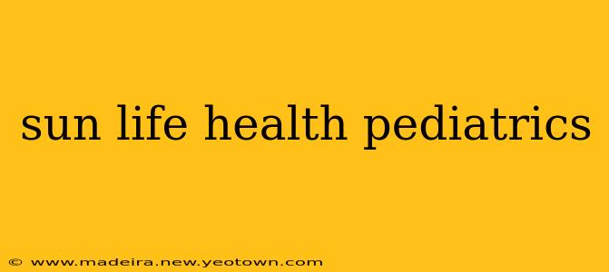 sun life health pediatrics