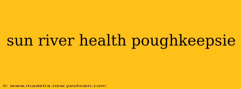 sun river health poughkeepsie