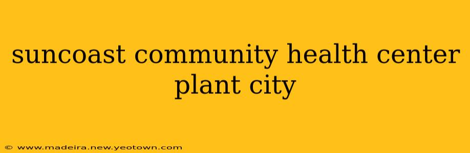 suncoast community health center plant city