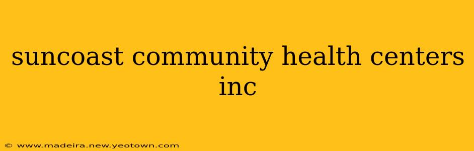 suncoast community health centers inc