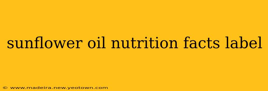 sunflower oil nutrition facts label