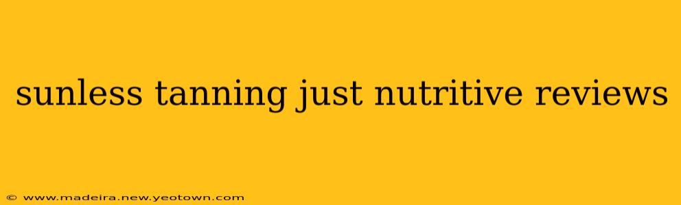 sunless tanning just nutritive reviews