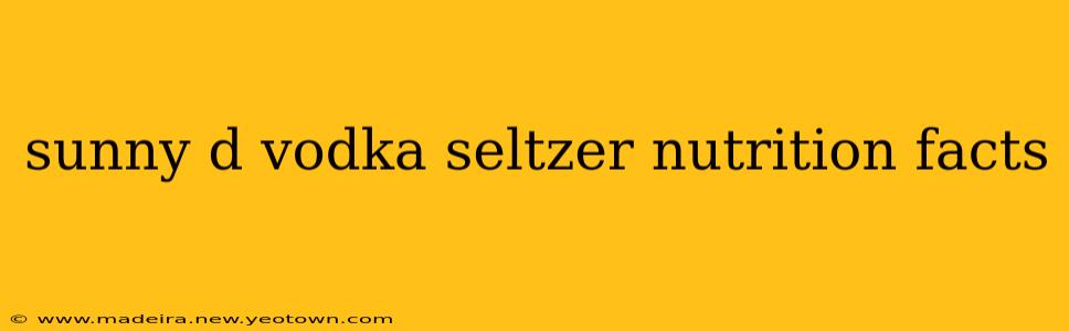 sunny d vodka seltzer nutrition facts
