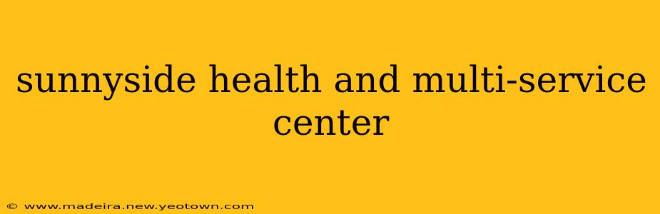 sunnyside health and multi-service center